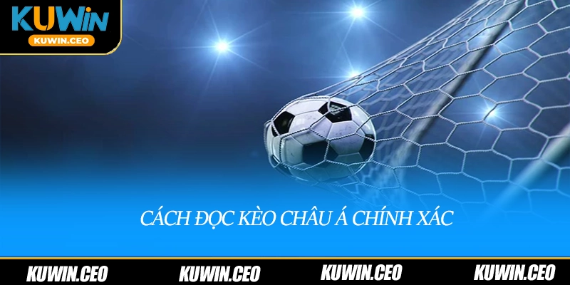 Cách đọc kèo châu á chính xác