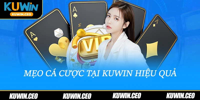 Mẹo chơi cá cược tại Kuwin hiệu quả