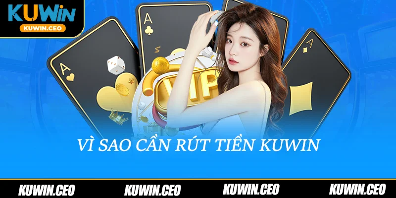 Vì sao cần rút tiền Kuwin